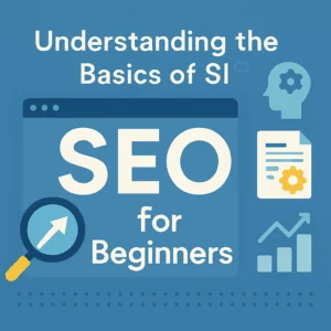 Understanding the Basics of SEO for Beginners