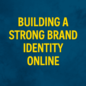 Building a Strong Brand Identity Online