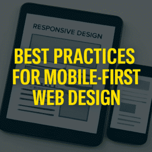 Best Practices for Mobile-First Web Design