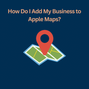 How Do I Add My Business to Apple Maps?