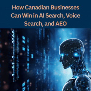 How CDT Helps Canadian Businesses with AI Search, Voice Search, and AEO